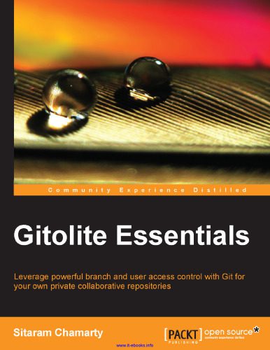 دانلود نسخه کامل کتاب Gitolite Essentials: Leverage powerful branch and user access control with Git for your own private collaborative repositories