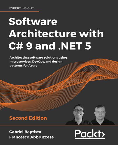 دانلود نسخه کامل کتاب Software Architecture with C# 9 and .NET 5: Architecting software solutions using microservices, DevOps, and design patterns for Azure, 2nd Edition
