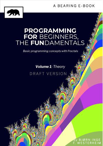 دانلود نسخه کامل کتاب Programming for beginners The fundamentals:Basic introduction to programming concepts with fractals