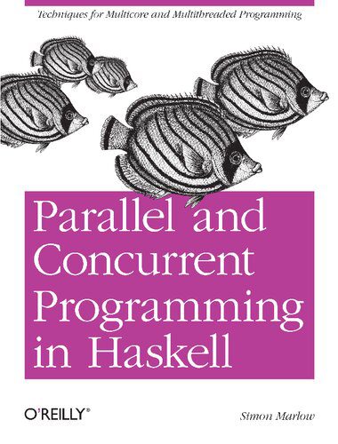 دانلود نسخه کامل کتاب Parallel and Concurrent Programming in Haskell: Techniques for Multicore and Multithreaded Programming