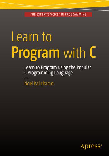 دانلود نسخه کامل کتاب Learn to Program with C: Learn to Program using the Popular C Programming Language