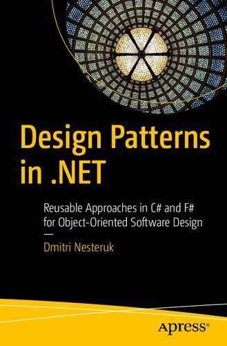 دانلود نسخه کامل کتاب Design Patterns in .Net: Reusable Approaches in C# and F# for Object-Oriented Software Design