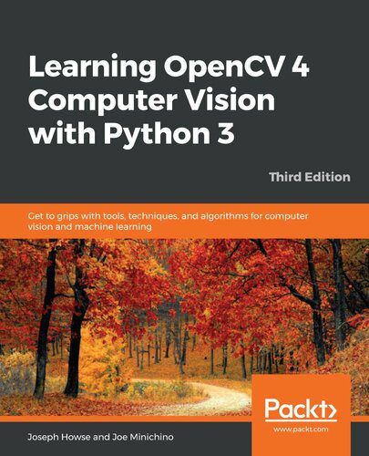 دانلود نسخه کامل کتاب Learning OpenCV 4 Computer Vision with Python 3: Get to grips with tools, techniques, and algorithms for computer vision and machine learning