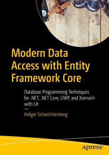 دانلود نسخه کامل کتاب Modern Data Access with Entity Framework Core: Database Programming Techniques for .Net, .Net Core, Uwp, and Xamarin with C#