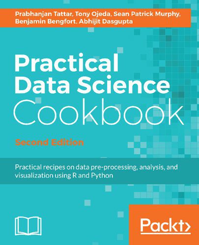 دانلود نسخه کامل کتاب Practical Data Science Cookbook: Data Pre-Processing, Analysis and Visualization Using R and Python