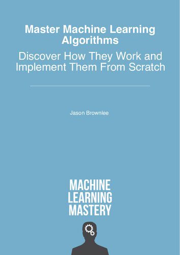 دانلود نسخه کامل کتاب Master Machine Learning Algorithms: Discover How They Work and Implement Them From Scratch