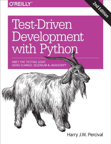 دانلود نسخه کامل کتاب Test-driven development with Python: obey the testing goat: using Django, Selenium, and JavaScript