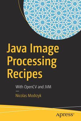 دانلود نسخه کامل کتاب Java Image Processing Recipes: With Opencv and Jvm