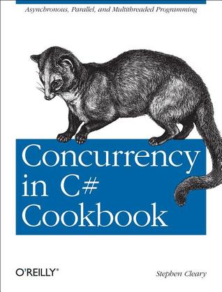 دانلود نسخه کامل کتاب Concurrency in C# Cookbook: Asynchronous, Parallel, and Multithreaded Programming