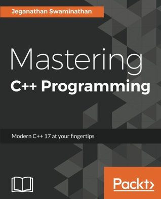 دانلود نسخه کامل کتاب Mastering C++ Programming: Modern C++17 at Your Fingertips