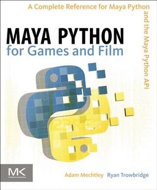 دانلود نسخه کامل کتاب Maya Python for Games and Film: A Complete Reference for Maya Python and the Maya Python API