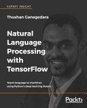 دانلود نسخه کامل کتاب Natural Language Processing with TensorFlow: Teach Language to Machines Using Python’s Deep Learning Library