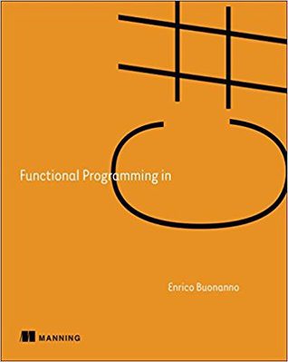 دانلود نسخه کامل کتاب Functional Programming in C#: How to Write Better C# Code