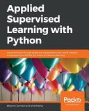 دانلود نسخه کامل کتاب Applied Supervised Learning with Python: Use Scikit-Learn to Build Predictive Models from Real-world Datasets and Prepare Yourself for the Future of Machine Learning