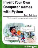 دانلود نسخه کامل کتاب Invent Your Own Computer Games with Python: A Beginner’s Guide to Computer Programming in Python