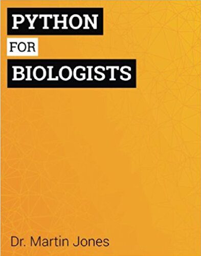 دانلود نسخه کامل کتاب Python for Biologists: A Complete Programming Course for Beginners
