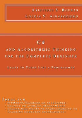 دانلود نسخه کامل کتاب C# and Algorithmic Thinking for the Complete Beginner: Learn to Think Like a Programmer