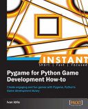 دانلود نسخه کامل کتاب Instant Pygame for Python Game Development How-to: Create Engaging and Fun Games with Pygame, Python’s Game Development Library