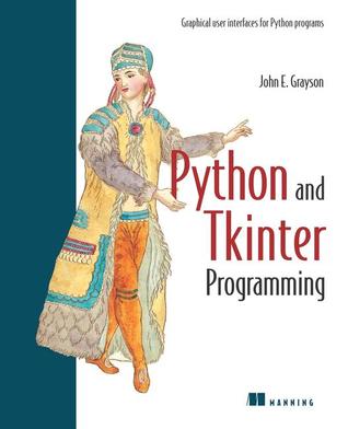 دانلود نسخه کامل کتاب Python and Tkinter Programming: Graphical User Interfaces for Python Programs