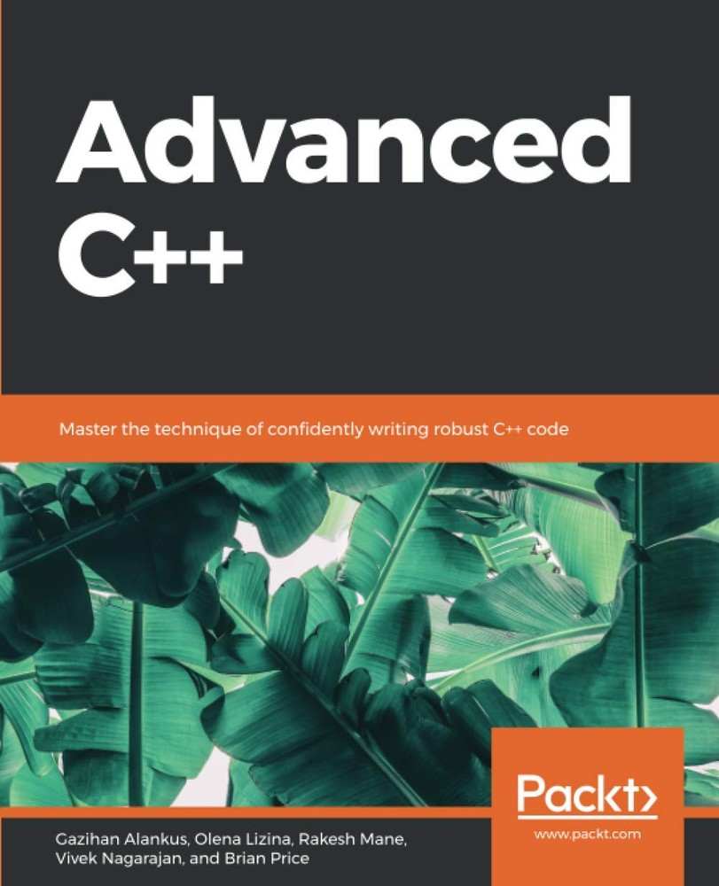 دانلود نسخه کامل کتاب Advanced C++: Master the technique of confidently writing robust C++ code