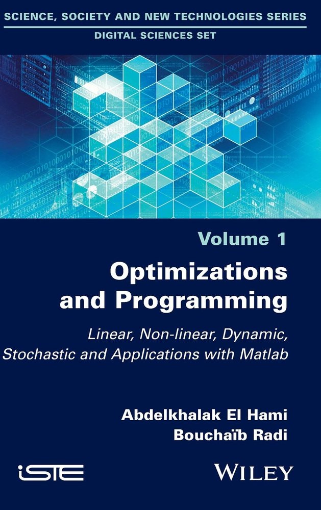 دانلود نسخه کامل کتاب Optimizations and Programming: Linear, Nonlinear, Dynamic, Stochastic and Applications with Matlab