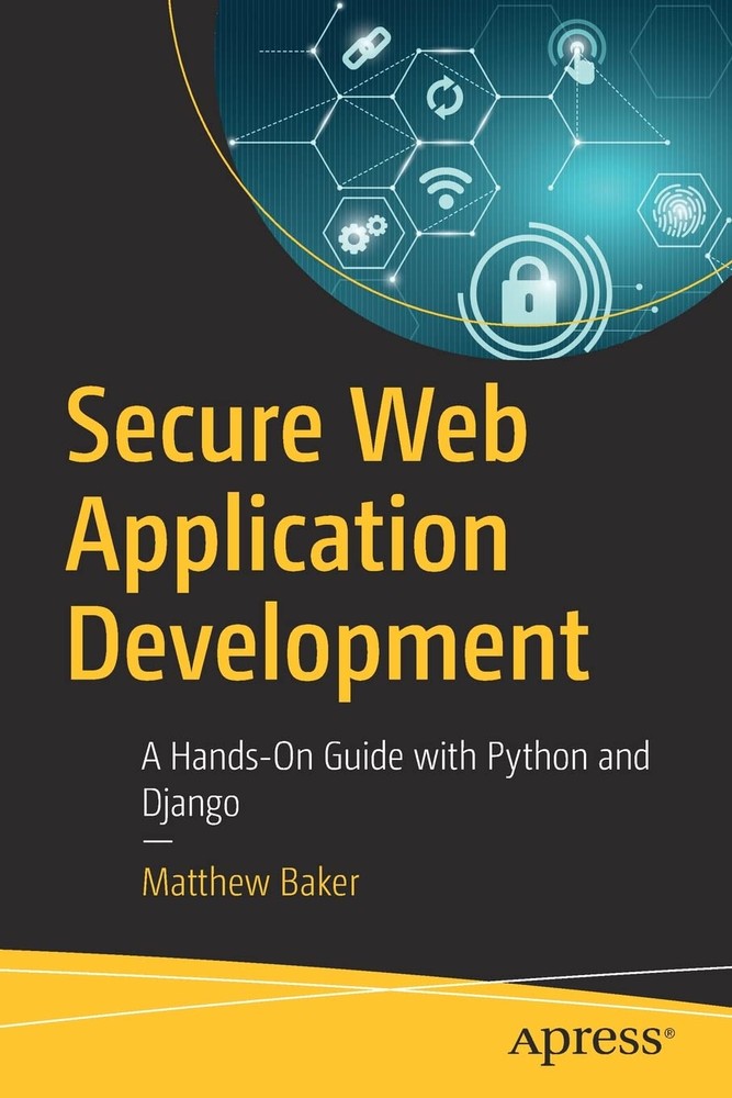 دانلود نسخه کامل کتاب Secure Web Application Development: A Hands-On Guide with Python and Django