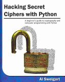 دانلود نسخه کامل کتاب Hacking Secret Ciphers with Python: A Beginner’s Guide to Cryptography and Computer Programming with Python