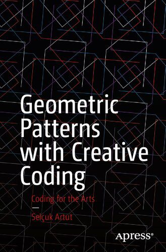 دانلود نسخه کامل کتاب Geometric Patterns with Creative Coding: Coding for the Arts