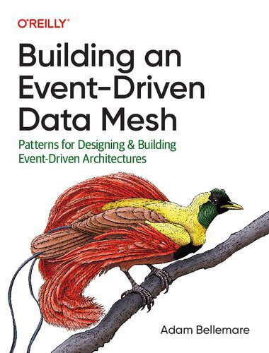 دانلود نسخه کامل کتاب Building an Event-Driven Data Mesh: Patterns for Designing & Building Event-Driven Architectures