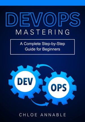 دانلود نسخه کامل کتاب Mastering DevOps: A Complete Step-by-Step Guide for Beginners