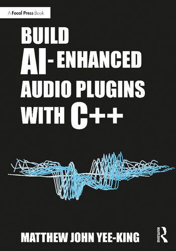 دانلود نسخه کامل کتاب Build AI-Enhanced Audio Plugins with C++