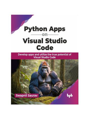 دانلود نسخه کامل کتاب Python Apps on Visual Studio Code: Develop apps and utilize the true potential of Visual Studio Code