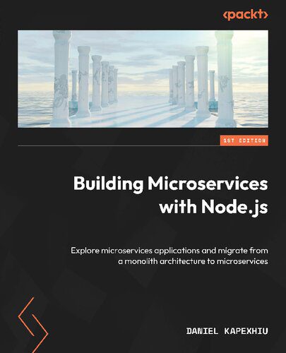 دانلود نسخه کامل کتاب Building Microservices with Node.js: Explore microservices applications and migrate from a monolith architecture to microservice