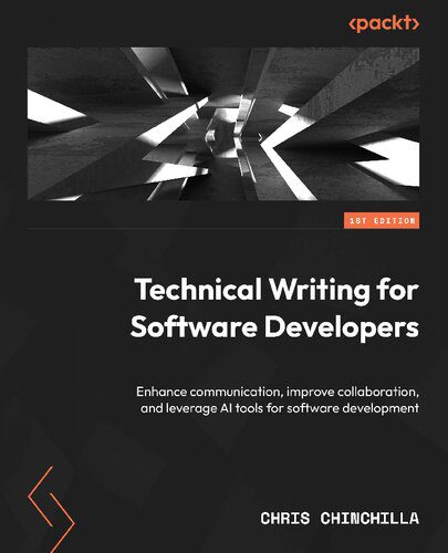 دانلود نسخه کامل کتاب Technical Writing for Software Developers: Enhance communication, improve collaboration, and leverage AI tools for software development