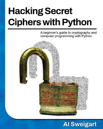 دانلود نسخه کامل کتاب Hacking Secret Ciphers with Python: A beginner’s guide to cryptography and computer programming with Python