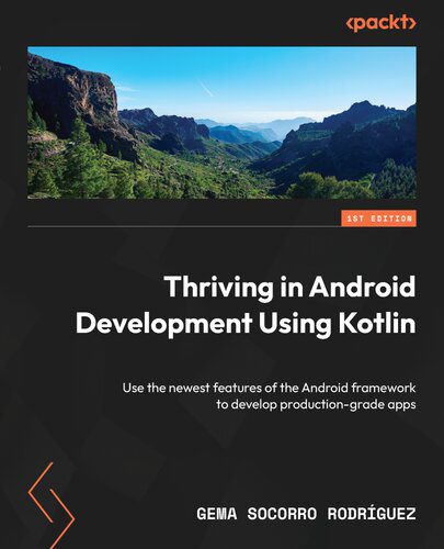 دانلود نسخه کامل کتاب Thriving in Android Development Using Kotlin: Use the newest features of the Android framework to develop production-grade apps