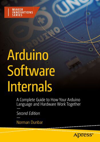 دانلود نسخه کامل کتاب Arduino Software Internals: A Complete Guide to How Your Arduino Language and Hardware Work Together