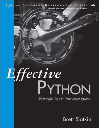 دانلود نسخه کامل کتاب Effective Python: 59 Specific Ways to Write Better Python