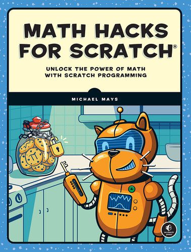 دانلود نسخه کامل کتاب Math Hacks for Scratch: Unlock the Power of Math with Scratch Programming