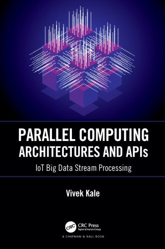 دانلود نسخه کامل کتاب Parallel Computing Architectures and APIs: IoT Big Data Stream Processing