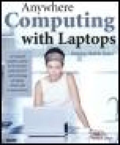دانلود نسخه کامل کتاب Anywhere Computing with Laptops: Making Mobile Easier