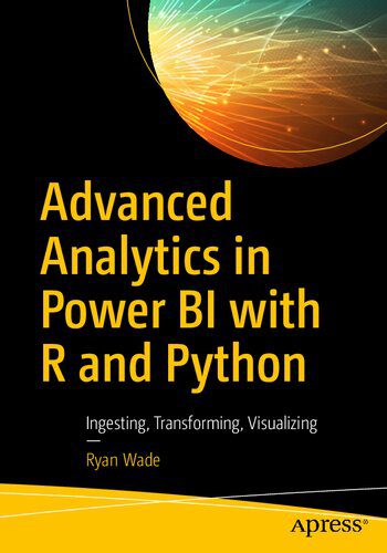 دانلود نسخه کامل کتاب Advanced Analytics in Power BI with R and Python: Ingesting, Transforming, Visualizing