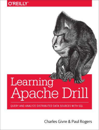 دانلود نسخه کامل کتاب Learning Apache Drill: Query and Analyze Distributed Data Sources with SQL