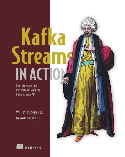 دانلود نسخه کامل کتاب Kafka Streams in Action: Real-time apps and microservices with the Kafka Streaming API