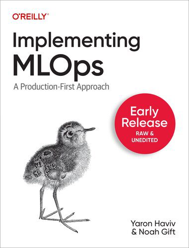 دانلود نسخه کامل کتاب Implementing MLOps in the Enterprise (Fourth Early Release)