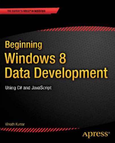 دانلود نسخه کامل کتاب Beginning Windows 8 Data Development: Using C# and JavaScript