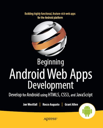 دانلود نسخه کامل کتاب Beginning Android Web Apps Development: Develop for Android using HTML5, CSS3, and JavaScript