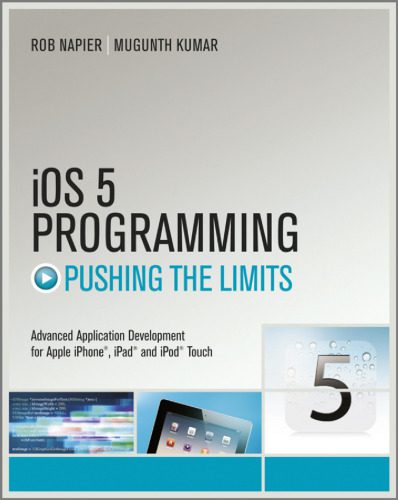 دانلود نسخه کامل کتاب iOS 5 Programming Pushing the Limits: Developing Extraordinary Mobile Apps for Apple iPhone, iPad, and iPod Touch
