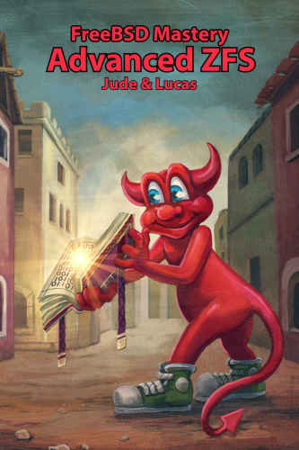 دانلود نسخه کامل کتاب FreeBSD Mastery: Advanced ZFS (IT Mastery Book 9)