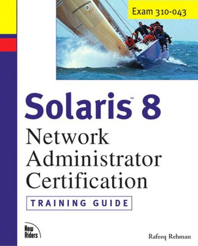 دانلود نسخه کامل کتاب Solaris 8 Training Guide (310-043): Network Administrator Certification (Exam Gear)
